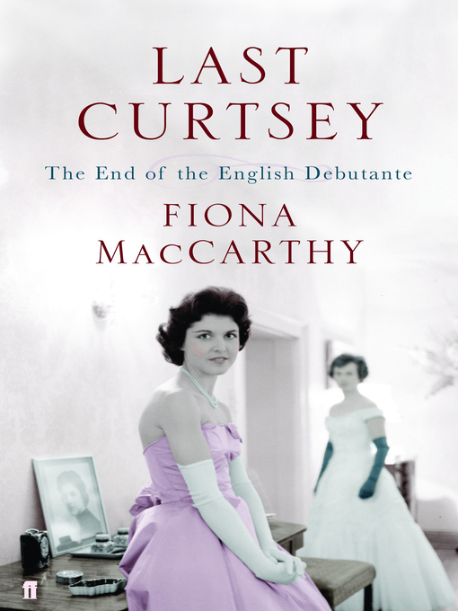 Title details for Last Curtsey by Fiona MacCarthy - Wait list